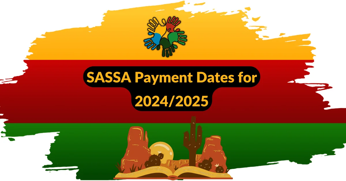 SASSA Payment Dates for 2024/2025