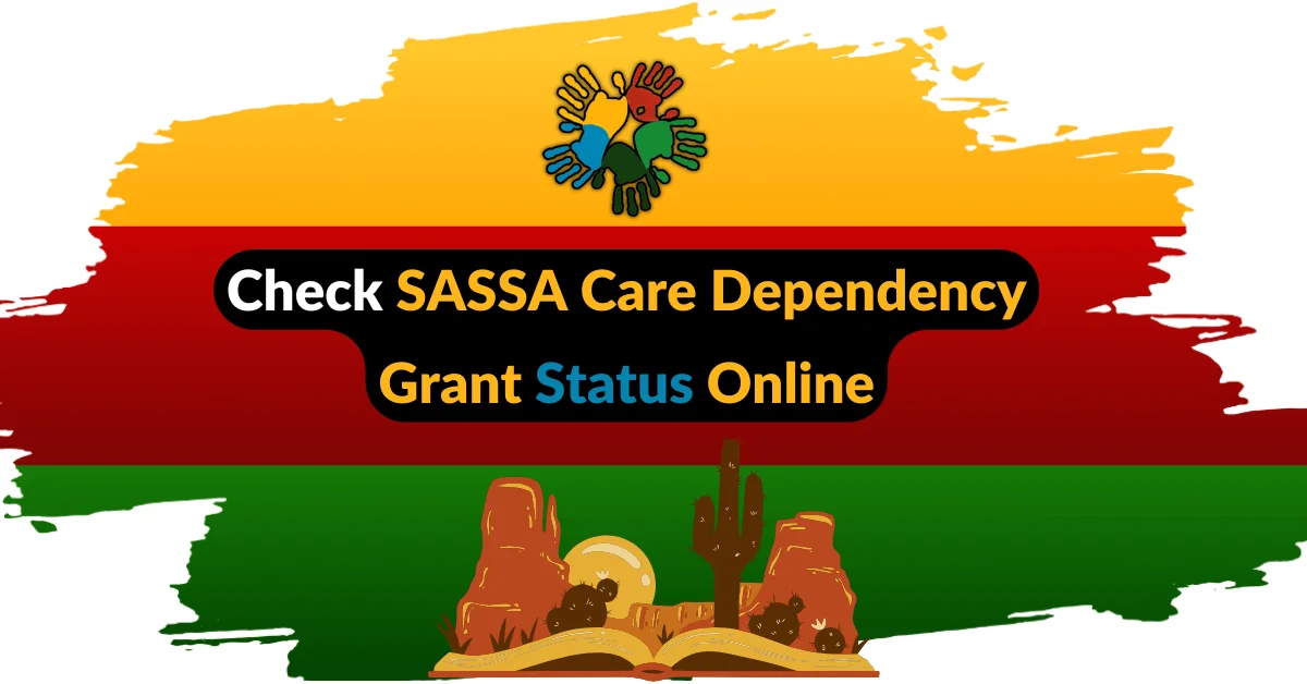 Check SASSA Care Dependency Grant Status Online