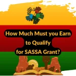 How Much Must you Earn to Qualify for SASSA Grant?