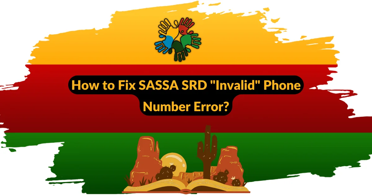 How to Fix SASSA SRD "Invalid" Phone Number Error