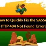 How to Quickly Fix the SASSA 'HTTP 404 Not Found' Error?