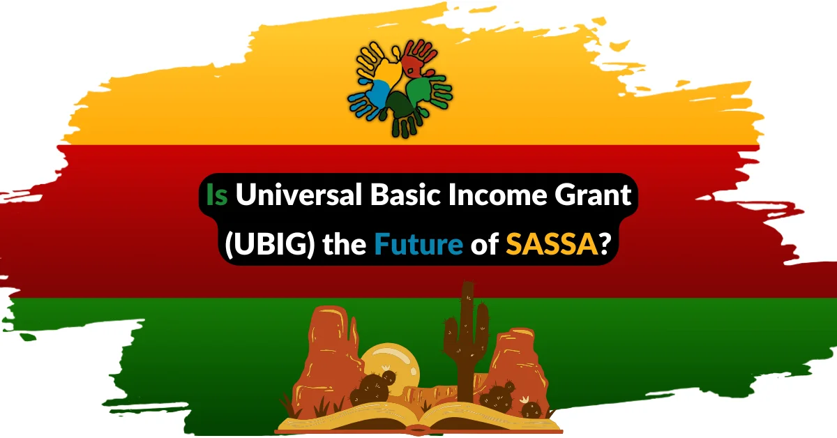 Is Universal Basic Income Grant (UBIG) the Future of SASSA?